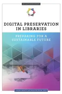 Digital Preservation in Libraries: Preparing for a Sustainable Future