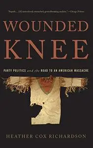 Wounded Knee: Party Politics and the Road to an American Massacre (Repost)