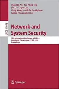 Network and System Security: 12th International Conference, NSS 2018, Hong Kong, China, August 27-29, 2018, Proceedings