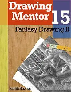 Drawing Mentor 15, Fantasy Drawing II