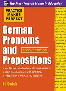Practice Makes Perfect: German Pronouns and Prepositions, 2nd Edition
