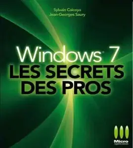 Windows 7, Les Secrets des Pros - Sylvain Caicoya & Jean-Georges Saury