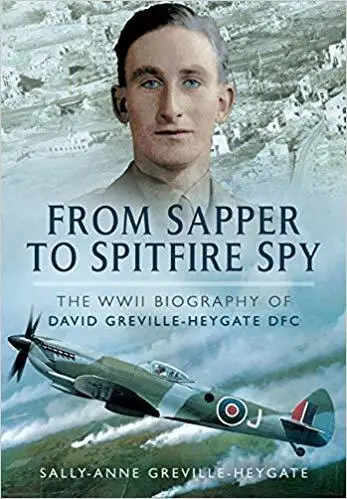 From Sapper to Spitfire Spy: The WWII Biography of David Greville ...