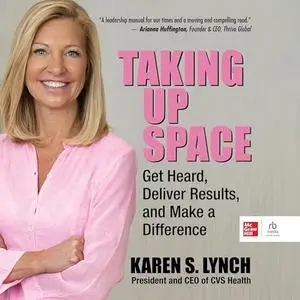 Taking Up Space: Get Heard, Deliver Results, and Make a Difference [Audiobook]