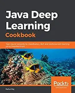 Java Deep Learning Cookbook