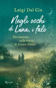 Luigi Dal Cin - Negli occhi di Luna, i falò