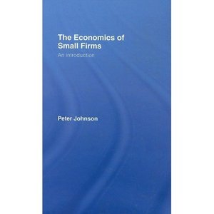The Economics of Small Firms: An Introduction (repost)