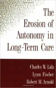 The Erosion of Autonomy in Long-Term Care