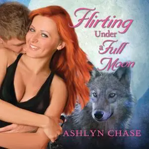 «Flirting Under a Full Moon» by Ashlyn Chase