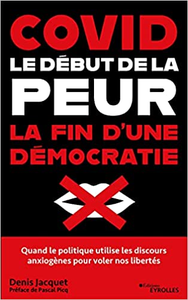 Covid : le début de la peur, la fin d'une démocratie - Denis Jacquet