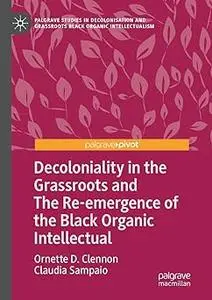 Decoloniality in the Grassroots and The Re-emergence of the Black Organic Intellectual