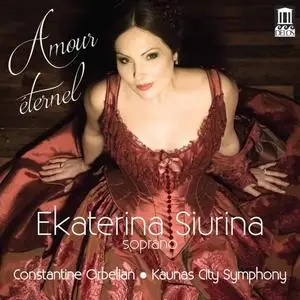 Ekaterina Siurina, Kaunas City Symphony Orchestra & Constantine Orbelian - Amour éternel (2020)