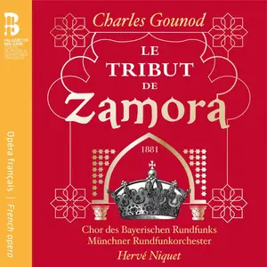 Hervé Niquet, Münchner Rundfunkorchester - Charles Gounod: Le Tribut de Zamora (2018)