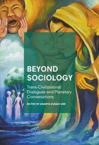 Beyond Sociology: Trans-Civilizational Dialogues and Planetary Conversations