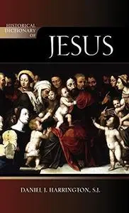 Historical Dictionary of Jesus (Historical Dictionaries of Religions, Philosophies and Movements)