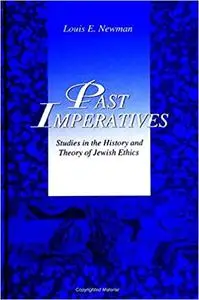 Past Imperatives: Studies in the History and Theory of Jewish Ethics