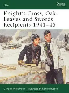 Knight's Cross, Oak-leaves and Swords Recipients 1941-45 (Osprey Elite 133) (Repost)