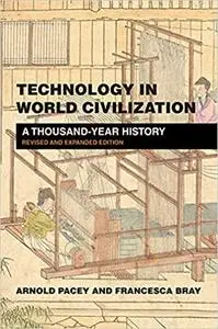 Technology in World Civilization, revised and expanded edition: A Thousand-Year History (The MIT Press)