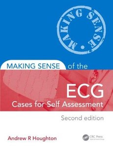 Making Sense of the ECG: Cases for Self Assessment, Second Edition