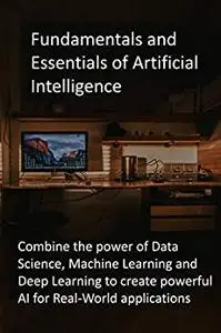 Fundamentals and Essentials of Artificial Intelligence