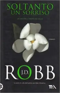 J.D. Robb - Soltanto un sorriso