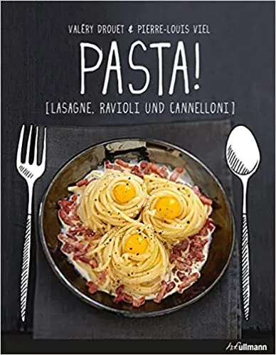 Pasta!: Lasagne, Ravioli und Cannelloni