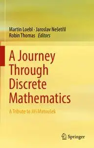 A Journey Through Discrete Mathematics: A Tribute to Jiří Matoušek