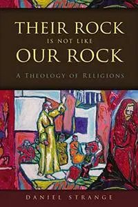 'For Their Rock is Not as Our Rock': An Evangelical Theology of Religions