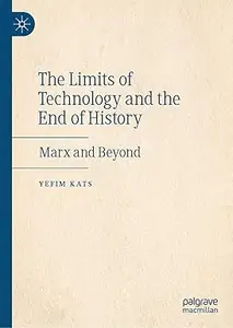 The Limits of Technology and the End of History: Marx and Beyond