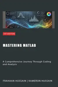 Mastering MATLAB: A Comprehensive Journey Through Coding and Analysis