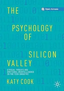 The Psychology of Silicon Valley: Ethical Threats and Emotional Unintelligence in the Tech Industry