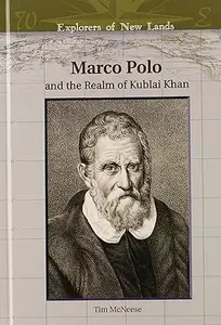 Marco Polo: And the Realm of Kublai Khan (Explorers of New Lands)