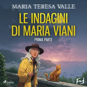 «Le indagini di Maria Viani - Prima parte» by Maria Teresa Valle