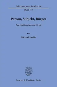 Person, Subjekt, Bürger: Zur Legitimation von Strafe