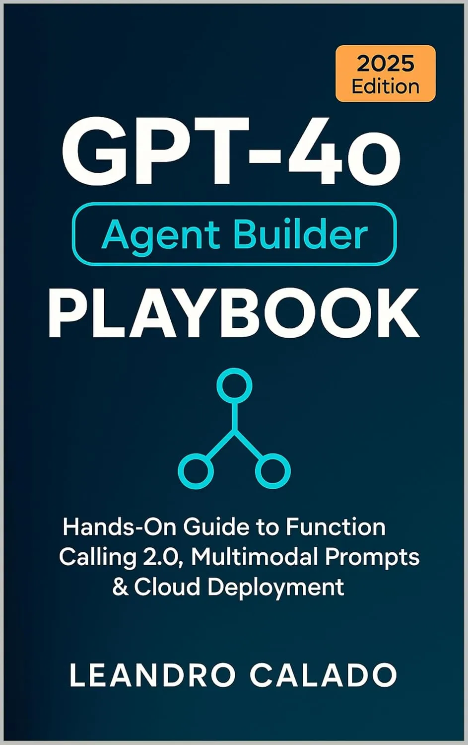 GPT-4o Agent Builder Playbook: Hands-On Guide to Function Calling 2.0, Multimodal Prompts & Cloud Deployment