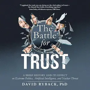 The Battle for Trust: A Brief History and Its Effect on Extreme Politics Artificial Intelligence and Nuclear Threat [Audiobook]