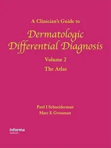 A Clinician's Guide to Dermatologic Differential Diagnosis, Volume 2: The Atlas