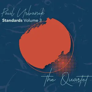 Paul Urbanek - Standards, Vol. 3 - The Quartett (2025) [Official Digital Download]