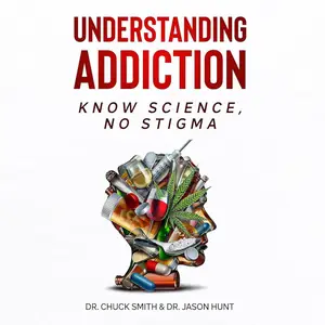 Understanding Addiction: Know Science, No Stigma