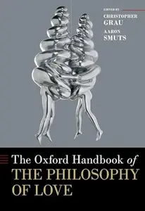 The Oxford Handbook of the Philosophy of Love