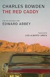 The Red Caddy: Into the Unknown with Edward Abbey