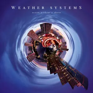 Weather Systems - Ocean Without A Shore (2024) [Official Digital Download]