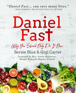 Daniel Fast: Why You Should Only Do It Once