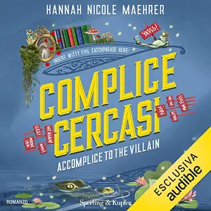«Complice cercasi. Accomplice to the villain: Assistant to the villain, Vol. 3» by Hannah Nicole Maehrer