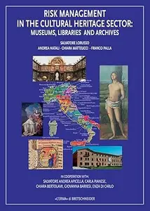 Risk Management in the Cultural Heritage Sector: Museums, Libraries and Archives