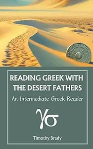 Reading Greek with the Desert Fathers: An Intermediate Greek Reader