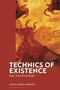 Technics of Existence: Sartre, Foucault and Stiegler