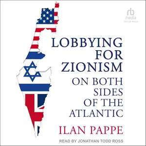 Lobbying for Zionism on Both Sides of the Atlantic [Audiobook]