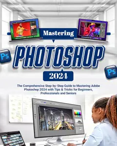 Mastering Photoshop 2024