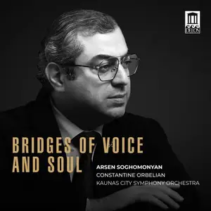 Arsen Soghomonyan, Constantine Orbelian & Kaunas City Symphony Orchestra - Bridges of Voice and Soul (2025)